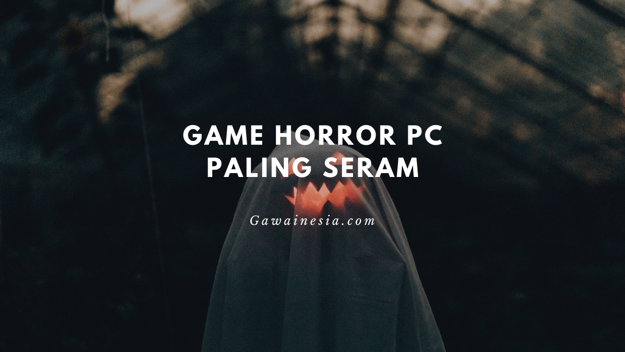 game horror pc paling seram