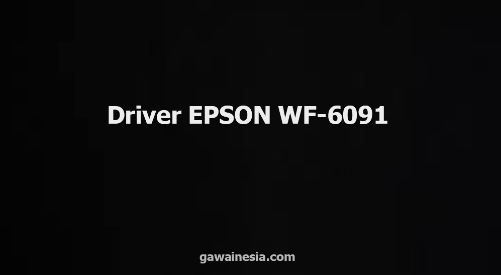 Download driver EPSON WF-6091