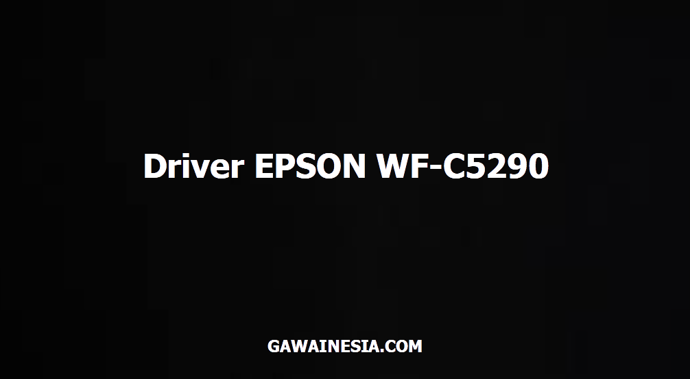 Download driver EPSON WF-C5290