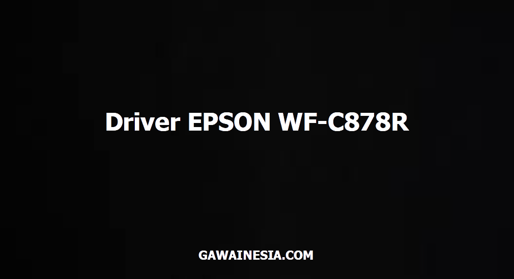 Download driver EPSON WF-C878R